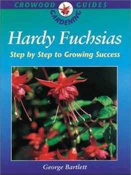 Paperback Hardy Fuchsias: Step by Step to Growing Success Book
