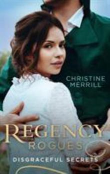 Regency Rogues: Disgraceful Secrets: The Secrets of Wiscombe Chase / Lady Priscillaâ€™s Shameful Secret (Ladies in Disgrace)