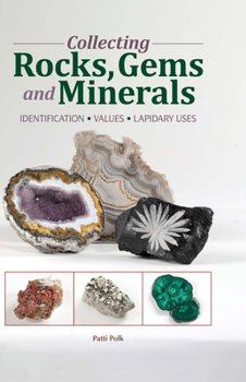 Paperback Collecting Rocks, Gems and Minerals: Identification, Values, Lapidary Uses Book