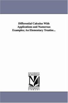 Paperback Differential Calculus With Applications and Numerous Examples; An Elementary Treatise... Book