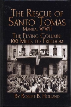 Hardcover Rescue of Santo Tomas: Manila, Wwii: The Flying Column: 100 Miles to Freedom Book