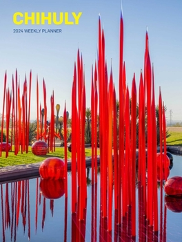 Calendar Chihuly 2024 12-Month Weekly Planner Calendar (Hardcover) Book