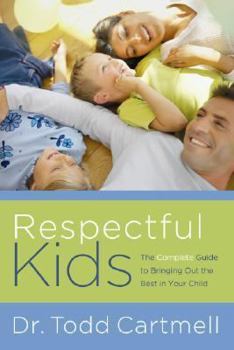 Paperback Respectful Kids: The Complete Guide to Bringing Out the Best in Your Child Book