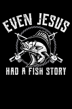 Even Jesus Had A Fish Story: Funny Fishing Lined Notebook Journal Diary 6x9