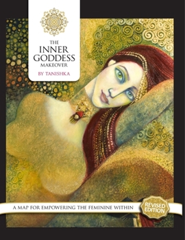 Paperback The Inner Goddess Makeover. Revised Edition: A Map for Empowering the Feminine Within Book