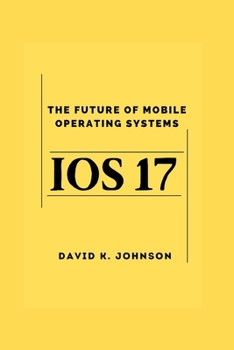 Paperback iOS 17: A future of Mobile operating systems Book