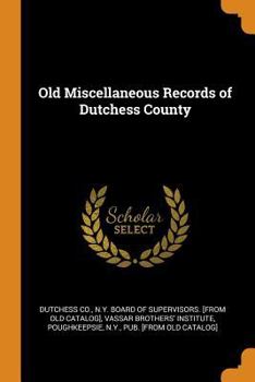 Paperback Old Miscellaneous Records of Dutchess County Book