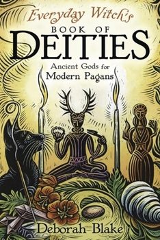 Everyday Witch's Book of Deities: Ancient Gods for Modern Pagans (Everyday Witchcraft, 8)