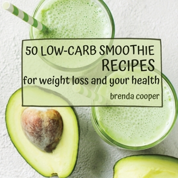 Paperback 50 Low-Carb Smoothie Recipes: For Weight Loss and Your Health Book