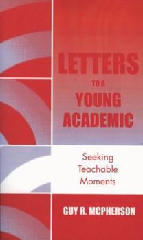 Paperback Letters to a Young Academic: Seeking Teachable Moments Book