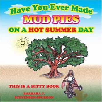 Paperback Have You Ever Made Mud Pies on a Hot Summer Day?: This Is a Bitty Book