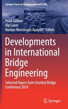 Hardcover Developments in International Bridge Engineering: Selected Papers from Istanbul Bridge Conference 2018 Book