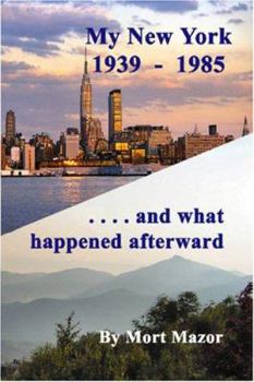 Paperback My New York 1939-1985...and what happened afterward Book