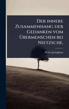 Hardcover Der innere Zusammenhang der Gedanken vom Ãbermenschen bei Nietzsche. [German] Book