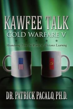 Paperback Kawfee Talk: Cold Warfare V: Meandering Through the World of Distance Learning Book