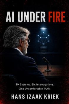 Paperback AI UNDER FIRE: Six AI Systems Under Cross-Examination Book