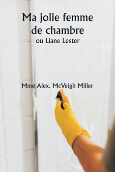 Ma jolie femme de chambre ou Liane Lester (French Edition)