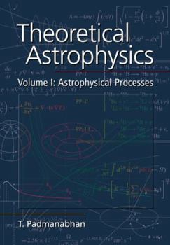 Paperback Theoretical Astrophysics: Volume 1, Astrophysical Processes Book