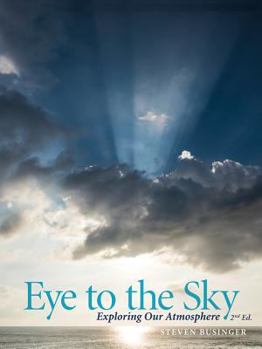 Paperback Eye to the Sky - Exploring Our Atmosphere, Second Edition Book