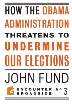 Paperback How the Obama Administration Threatens to Undermine Our Elections Book