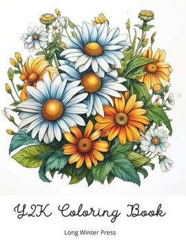 Paperback Y2K Coloring Book: Aesthetic 2000s coloring pages including Girly Groove floral patterns, techonology development mandalas and some fashi Book