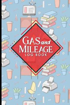 Gas & Mileage Log Book: Mileage Counter, Mileage Monitor, Vehicle Mileage Tracker