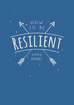 Paperback How to Be Resilient: Tips and Techniques to Help You Summon Your Inner Strength Book