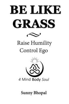 Paperback Be Like Grass: Raise Humility Control Ego Book