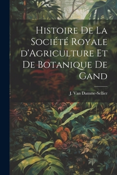 Histoire de la Société Royale d'Agriculture et de Botanique de Gand