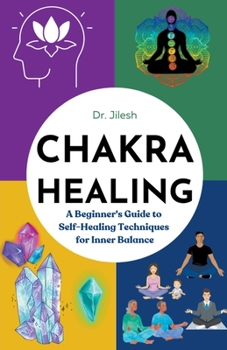 Paperback Chakra Healing: A Beginner's Guide to Self-Healing Techniques for Inner Balance Book