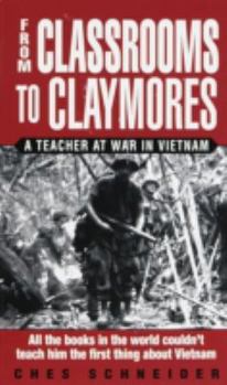 Mass Market Paperback From Classrooms to Claymores: From Classrooms to Claymores: A Teacher at War in Vietnam Book