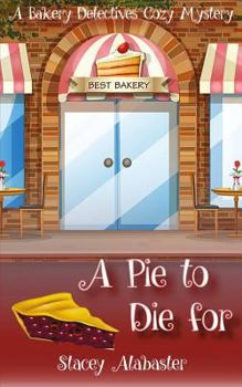 A Pie to Die for - Book #1 of the Bakery Detectives