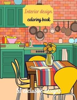 Interior Design Coloring Book: House Decoration Coloring Book for Adults