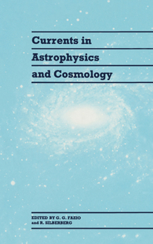 Hardcover Currents in Astrophysics and Cosmology Book