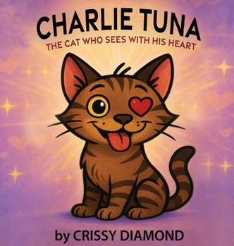 Hardcover Charlie Tuna: The Cat Who Sees with His Heart Book