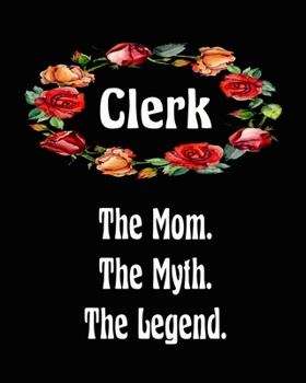 Clerk The Mom The Myth The Legend: 2020 Monthly Planner 6 in x 9 in Notebook 110 Pages Journal Book