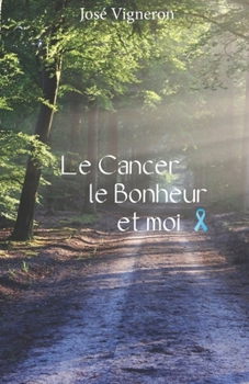 Paperback Le cancer, le bonheur et moi. [French] Book