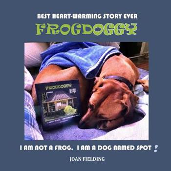 Paperback Frogdoggy: I am not a frog. I am a dog named Spot Book