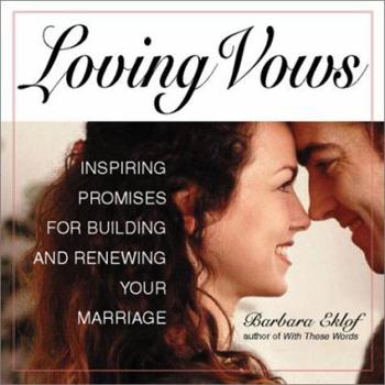 Paperback Loving Vows: Inspiring Promises for Building and Renewing Your Marriage Book