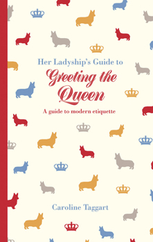 Hardcover Her Ladyship's Guide to Greeting the Queen Book