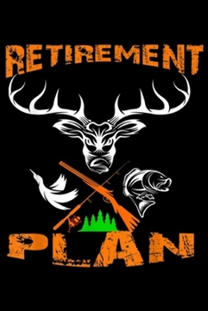 Paperback Retirement Plan: Retirement Plan Retired Fishing Hunting Gift Journal/Notebook Blank Lined Ruled 6x9 100 Pages Book