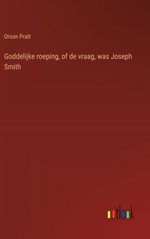 Hardcover Goddelijke roeping, of de vraag, was Joseph Smith [Dutch] Book