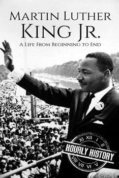 Paperback Martin Luther King Jr.: A Life From Beginning to End Book