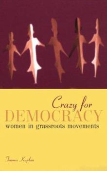 Paperback Crazy for Democracy: Women in Grassroots Movements Book