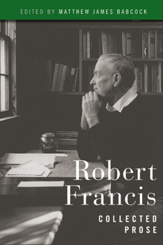 Robert Francis: Collected Prose