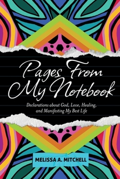 Paperback Pages From My Notebook: Declarations about God, Love, Healing, and Manifesting My Best Life Book