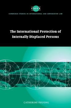 The International Protection of Internally Displaced Persons - Book  of the Cambridge Studies in International and Comparative Law