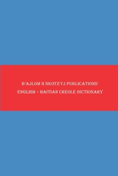 Paperback B'ajlom ii Nkotz'i'j Publications' English - Haitian Creole Dictionary Book