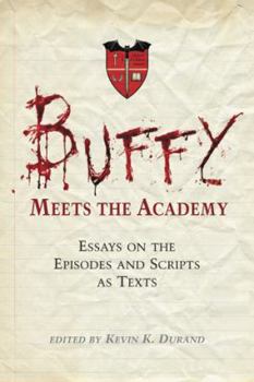 Paperback Buffy Meets the Academy: Essays on the Episodes and Scripts as Texts Book