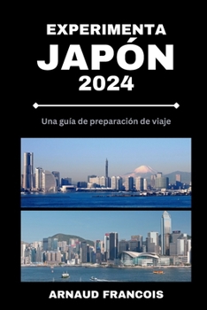 Paperback Experimenta Japón 2024: Una guía de preparación de viaje [Spanish] Book